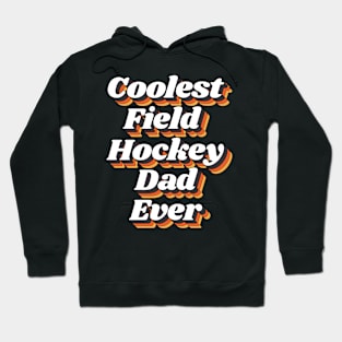 Coolest Field Hockey Dad Ever Hoodie